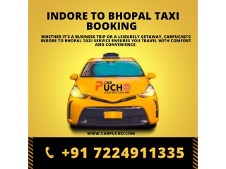 Book Your Indore to Bhopal Taxi Ride with Carpucho: Comfort, Convenience, and Affordability Combined