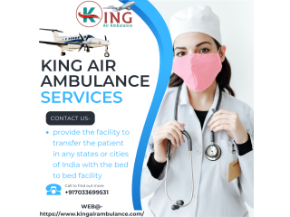 Advanced Medical Facilities Air Ambulance Service in Bhopal by King